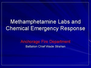 Methamphetamine Labs and Chemical Emergency Response Anchorage Fire