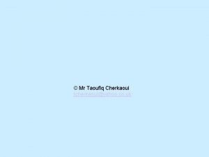 Mr Taoufiq Cherkaoui tcherkaouiyahoo co uk g n