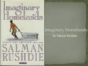 Imaginary Homelands Sir Salman Rushdie Background on Author