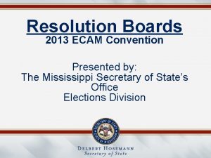 Resolution Boards 2013 ECAM Convention Presented by The