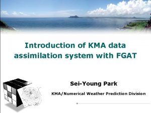 Introduction of KMA data assimilation system with FGAT