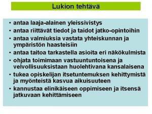 Lukion tehtv antaa laajaalainen yleissivistys antaa riittvt tiedot