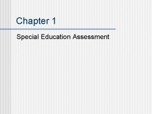 Chapter 1 Special Education Assessment Definition of Assessment