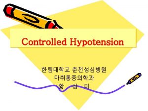 Controlled hypotension Deliberate hypotension Induced hypotension Hypotensive anesthesia