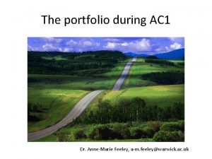 The portfolio during AC 1 Dr AnneMarie Feeley