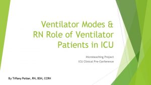 Ventilator Modes RN Role of Ventilator Patients in
