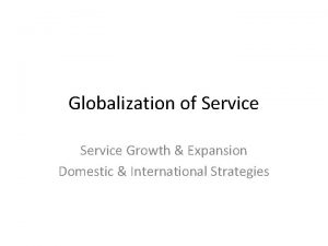 Globalization of Service Growth Expansion Domestic International Strategies