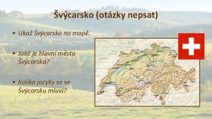 vcarsko otzky nepsat Uka vcarsko na map Jak