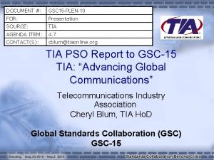 DOCUMENT GSC 15 PLEN10 FOR Presentation SOURCE TIA