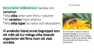 BIOLOGISK MNGFALD handlar om variation Alla olika arter