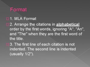 Format 1 MLA Format 2 Arrange the citations