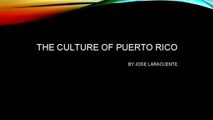 THE CULTURE OF PUERTO RICO BY JOSE LARACUENTE