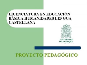 LICENCIATURA EN EDUCACIN BSICA HUMANIDADES LENGUA CASTELLANA PROYECTO