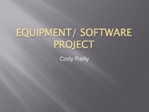 EQUIPMENT SOFTWARE PROJECT Cody Reilly Heart Rate Monitors