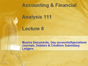 Accounting Financial Analysis 111 Lecture 8 Source Documents