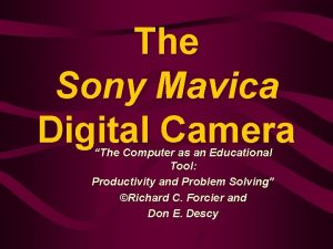 The Sony Mavica Digital Camera The Computer as The Sony Mavica Digital Camera The Computer as
