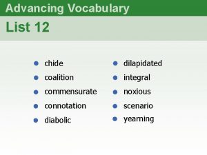 Advancing Vocabulary List 12 chide dilapidated coalition integral