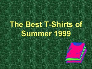 The Best TShirts of Summer 1999 Around a