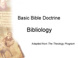 Basic Bible Doctrine Bibliology Adapted from Theology Program