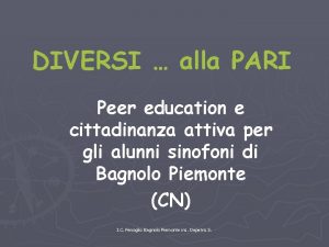 DIVERSI alla PARI Peer education e cittadinanza attiva