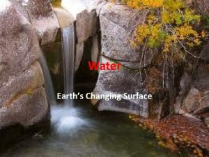 Water Earths Changing Surface Running Water The major