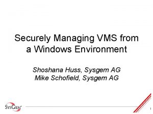Securely Managing VMS from a Windows Environment Shoshana