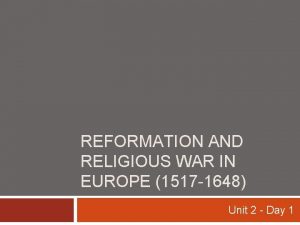 REFORMATION AND RELIGIOUS WAR IN EUROPE 1517 1648