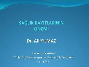 SALIK KAYITLARININ NEM Dr Ali YILMAZ Bartn niversitesi