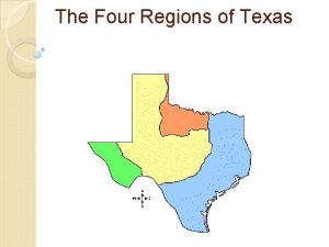 The Four Regions of Texas The Coastal Plains