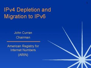 1 IPv 4 Depletion and Migration to IPv