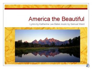 America the Beautiful Lyrics by Katherine Lee Bates