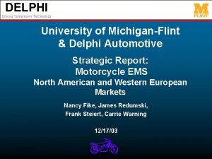 DELPHI Driving Tomorrows Technology University of MichiganFlint Delphi