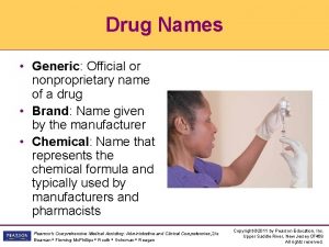 Drug Names Generic Official or nonproprietary name of