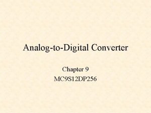 AnalogtoDigital Converter Chapter 9 MC 9 S 12