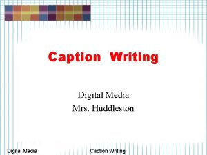 Caption Writing Digital Media Mrs Huddleston Digital Media