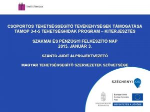 CSOPORTOS TEHETSGSEGT TEVKENYSGEK TMOGATSA TMOP 3 4 5