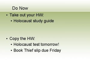 Do Now Take out your HW Holocaust study