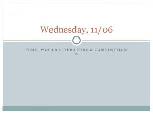 Wednesday 1106 FCHS WORLD LITERATURE COMPOSITION A Daily