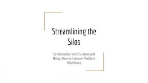 Streamlining the Silos Collaboration with Curators and Using