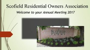 Scofield Residential Owners Association Welcome to your Annual