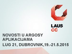 NOVOSTI U ARGOSY APLIKACIJAMA LUG 21 DUBROVNIK 19