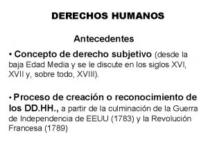 DERECHOS HUMANOS Antecedentes Concepto de derecho subjetivo desde