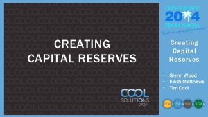 CREATING CAPITAL RESERVES Creating Capital Reserves Glenn Wood