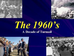 The 1960s A Decade of Turmoil I KennedyA