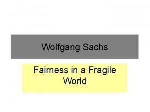 Wolfgang Sachs Fairness in a Fragile World FAIRNESS