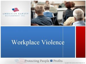 Workplace Violence Copyright 2012 American Safety Management Inc