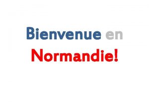 Bienvenue en Normandie Le voyage est une espce