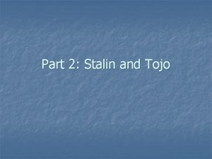 Part 2 Stalin and Tojo Communism in the
