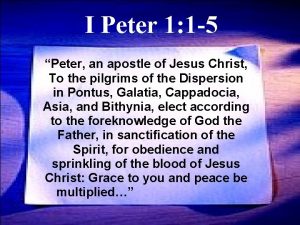 I Peter 1 1 5 Peter an apostle