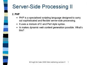 ServerSide Processing II 2 PHP PHP is a